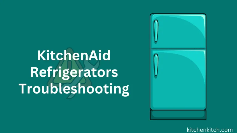 KitchenAid Refrigerators Troubleshooting