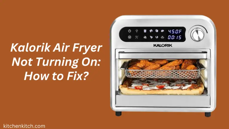 Kalorik Air Fryer Not Turning On: How to Fix?