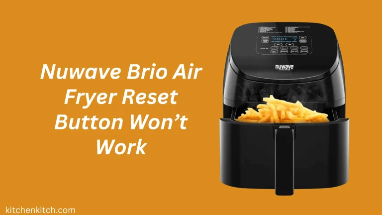 Nuwave Brio Air Fryer Reset Button Won’t Work