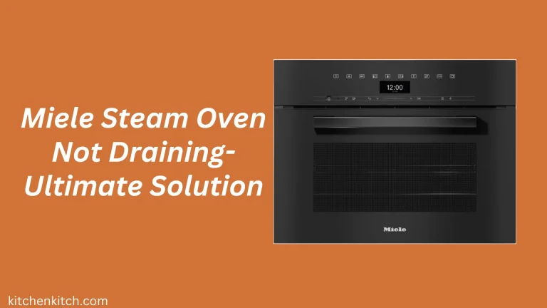 Miele Steam Oven Not Draining-Ultimate Solution